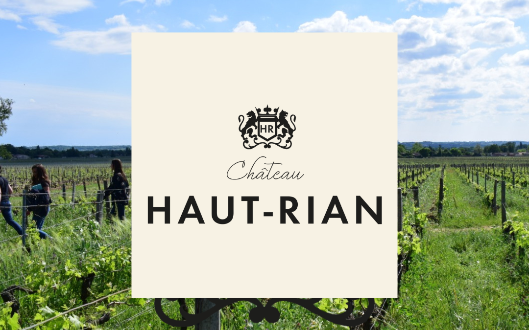 Portrait d’un acteur engagé : Château Haut-Rian, une exploitation au cœur des Premières Côtes de Bordeaux